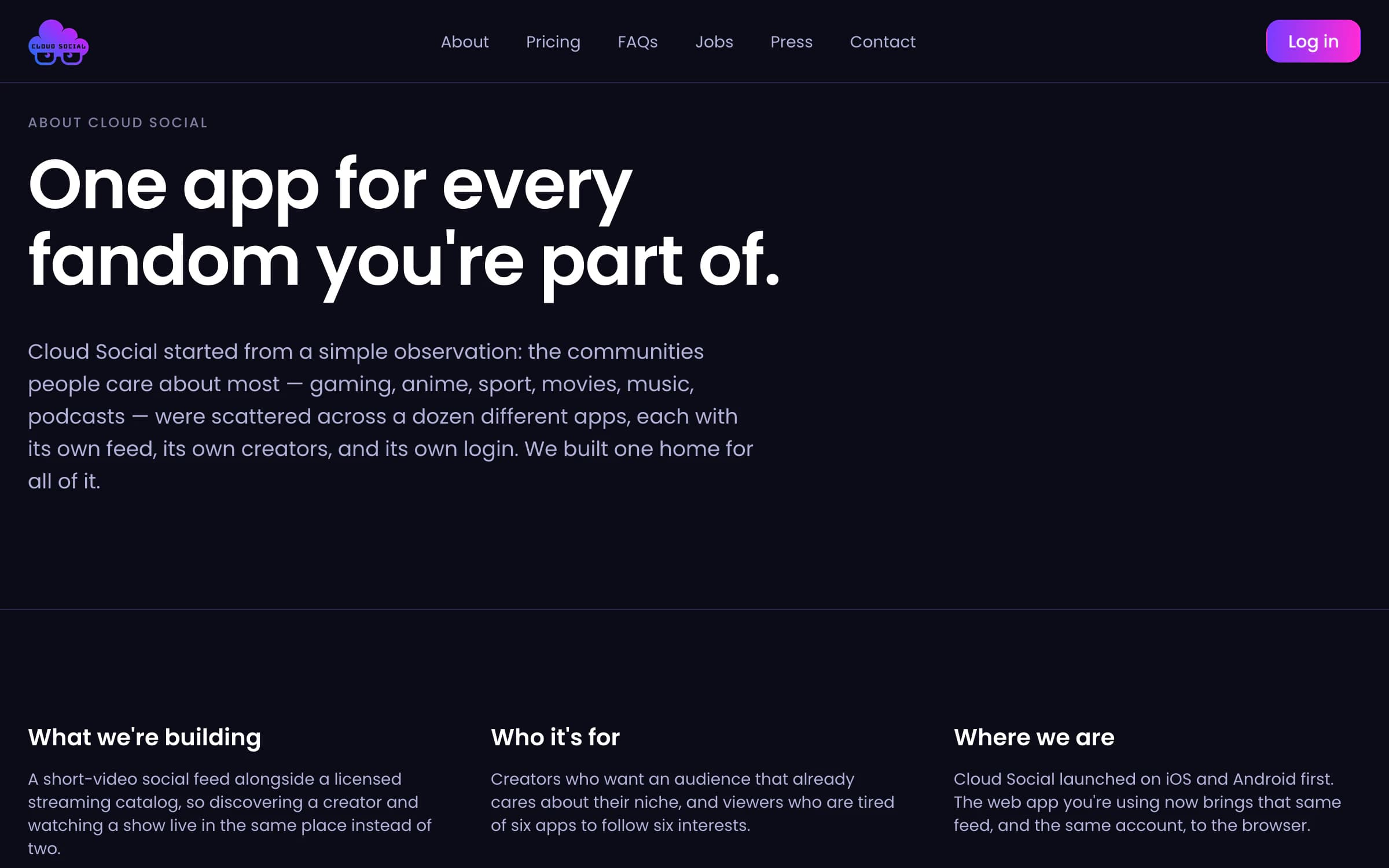 Cloud Social About page with the headline 'One app for every fandom you're part of.', the origin paragraph, and three columns: What we're building, Who it's for and Where we are