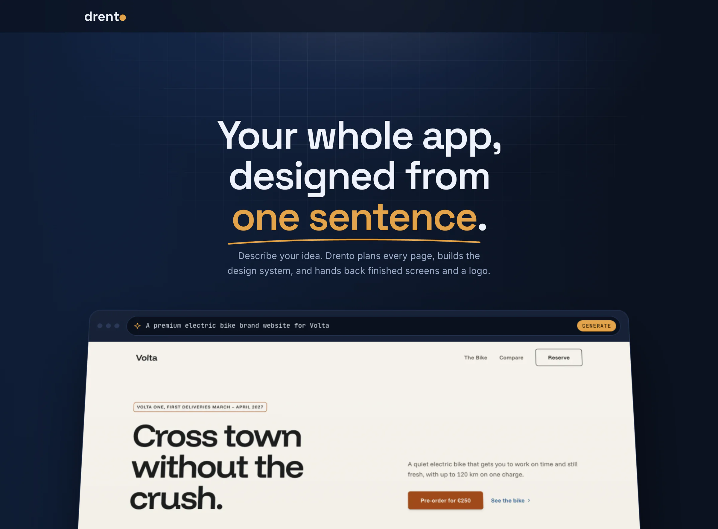 Drento landing page hero: 'Your whole app, designed from one sentence.' above the live prompt bar and the generated Volta home page, 'Cross town without the crush.'